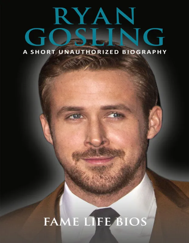 Ryan Gosling: A Short Unauthorized Biography